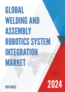 Global and Japan Welding and Assembly Robotics System Integration Market Size Status and Forecast 2021 2027