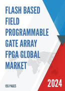 Global Flash Based Field Programmable Gate Array FPGA Market Research Report 2023