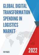 Global Digital Transformation Spending in Logistics Market Insights and Forecast to 2028