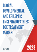 Global Developmental and Epileptic Encephalopathies DEE Treatment Market Research Report 2023