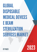 Global Disposable Medical Devices E beam Sterilization Services Market Research Report 2022