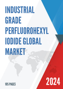 Global Industrial Grade Perfluorohexyl Iodide Market Research Report 2023