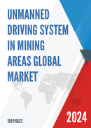 Global Unmanned Driving System In Mining Areas Market Research Report 2022