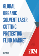 Global Organic Solvent Laser Cutting Protection Fluid Market Research Report 2024