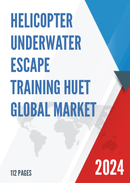 Global Helicopter Underwater Escape Training HUET Market Research Report 2023