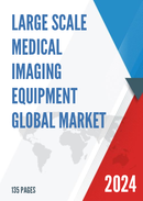 Global Large scale Medical Imaging Equipment Market Research Report 2023