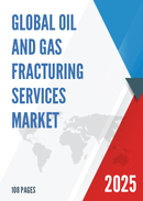 Global Oil and Gas Fracturing Services Market Research Report 2024