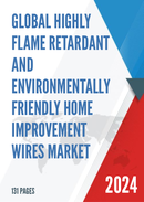 Global Highly Flame Retardant and Environmentally Friendly Home Improvement Wires Market Research Report 2023