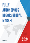 Global Fully Autonomous Robots Market Research Report 2023