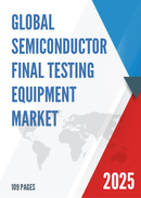 Global Semiconductor Final Testing Equipment Market Research Report 2024