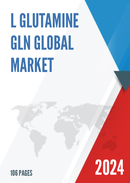 Global L Glutamine Gln Market Size Manufacturers Supply Chain Sales Channel and Clients 2022 2028