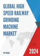 Global High Speed Railway Grinding Machine Market Research Report 2023