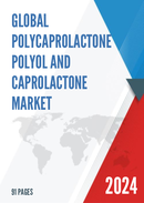 Global Polycaprolactone Polyol and Caprolactone Market Research Report 2022