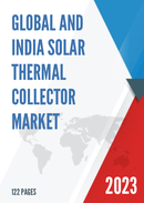 Global and India Solar Thermal Collector Market Report Forecast 2023 2029