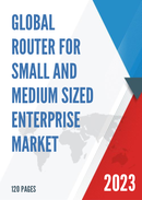 Global Router for Small and Medium sized Enterprise Market Research Report 2022