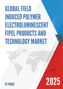 Global Field Induced Polymer Electroluminescent FIPEL Products and Technology Market Insights and Forecast to 2028