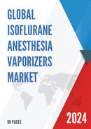 Global Isoflurane Anesthesia Vaporizers Market Research Report 2023