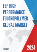 Global FEP High Performance Fluoropolymer Market Insights Forecast to 2028