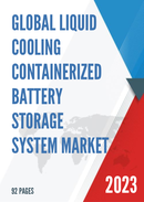 Global Liquid Cooling Containerized Battery Storage System Market Research Report 2023