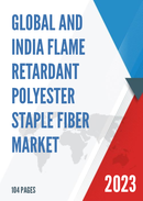 Global and India Flame Retardant Polyester Staple Fiber Market Report Forecast 2023 2029