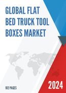 Global Flat Bed Truck Tool Boxes Market Research Report 2022