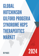 Global Hutchinson Gilford Progeria Syndrome HGPS Therapeutics Market Research Report 2023