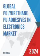 Global Polyurethane PU Adhesives in Electronics Market Research Report 2023