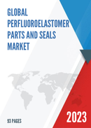 Global Perfluoroelastomer Parts and Seals Market Research Report 2023