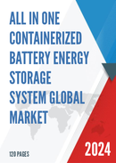 Global All in One Containerized Battery Energy Storage System Market Research Report 2022