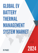 Global EV Battery Thermal Management System Market Research Report 2023