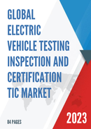 Global Electric Vehicle Testing Inspection and Certification TIC Market Research Report 2022