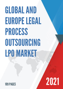 Global and Europe Legal Process Outsourcing LPO Market Size Status and Forecast 2021 2027