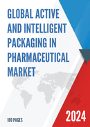 Global Active and Intelligent Packaging in Pharmaceutical Market Research Report 2024