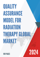 Global Quality Assurance Model for Radiation Therapy Market Research Report 2023