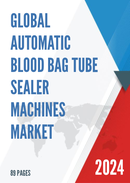 Global Automatic Blood Bag Tube Sealer Machines Market Research Report 2023