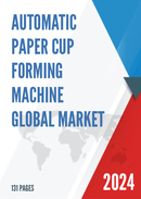 Global Automatic Paper Cup Forming Machine Market Research Report 2023