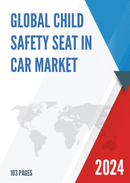 Global Child Safety Seat in Car Market Research Report 2022