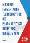 Global Microbial Fermentation Technology for Bio Pharmaceutical Industries Market Insights Forecast to 2028